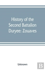 History Of The Second Battalion Duryee