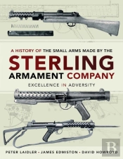 History Of The Small Arms Made By The Sterling Armament Company