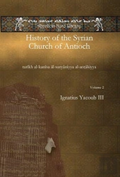 History Of The Syrian Church Of Antioch (Vol 1)