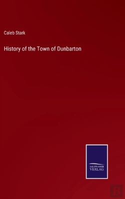 Bertrand.pt - History Of The Town Of Dunbarton