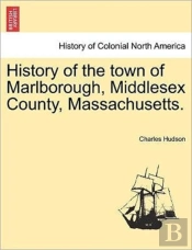 History Of The Town Of Marlborough, Middlesex County, Massachusetts.