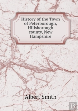 Bertrand.pt - History Of The Town Of Peterborough, Hillsborough County, New Hampshire