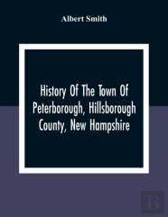 History Of The Town Of Peterborough, Hillsborough County, New Hampshire
