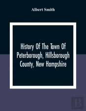 History Of The Town Of Peterborough, Hillsborough County, New Hampshire