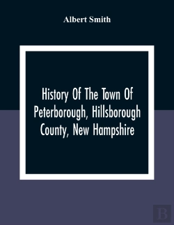 Bertrand.pt - History Of The Town Of Peterborough, Hillsborough County, New Hampshire