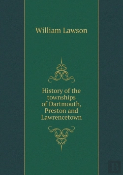 Bertrand.pt - History Of The Townships Of Dartmouth, Preston And Lawrencetown