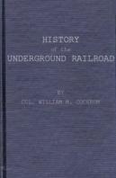 History Of The Underground Railroad As It Was Conducted By The Anti-Slavery League