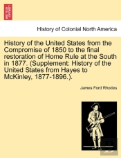 History Of The United States From The Compromise Of 1850 To The Final Restoration Of Home Rule At The South In 1877. (Supplement