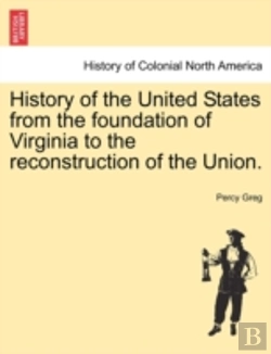 Bertrand.pt - History Of The United States From The Foundation Of Virginia To The Reconstruction Of The Union. Vol. Ii.