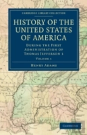 History Of The United States Of America (1801â€“1817): Volume 1