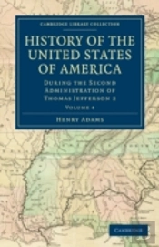 History Of The United States Of America (1801â€“1817): Volume 4