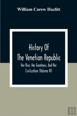 Bertrand.pt - History Of The Venetian Republic; Her Rise, Her Greatness, And Her Civilization (Volume Iv)