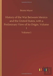 History Of The War Between Mexico And Th