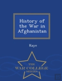 Bertrand.pt - History Of The War In Afghanistan - War College Series