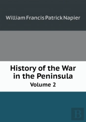 History Of The War In The Peninsula Volume 2
