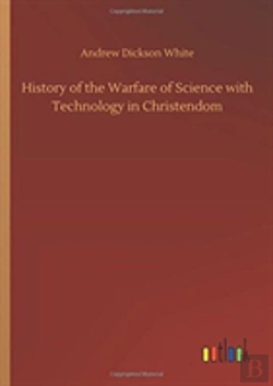 Bertrand.pt - History Of The Warfare Of Science With Technology In Christendom