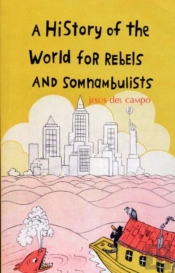 History Of The World For Rebels And Somnambulists