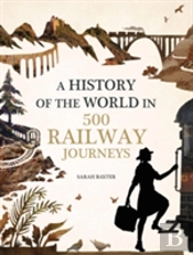 History Of The World In 500 Railway Journeys