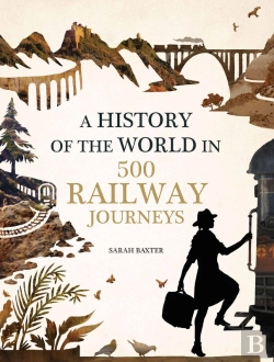 Bertrand.pt - History Of The World In 500 Railway Journeys