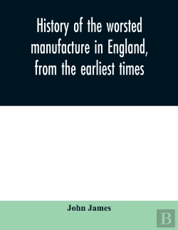 Bertrand.pt - History Of The Worsted Manufacture In En