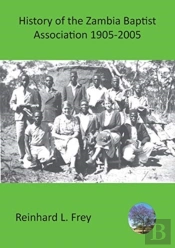 History Of The Zambia Baptist Association 1905-2005