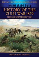 History Of The Zulu War 1879 - The Illustrated Edition