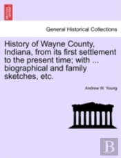 History Of Wayne County, Indiana, From I