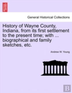 Bertrand.pt - History Of Wayne County, Indiana, From I