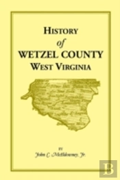 History Of Wetzel County, West Virginia