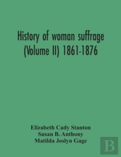 History Of Woman Suffrage (Volume Ii) 1861-1876