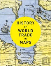 History Of World Trade In Maps