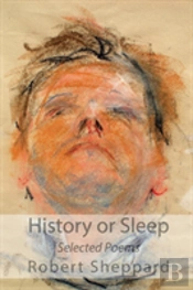 History Or Sleep - Selected Poems