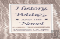 History, Politics, And The Novel
