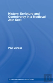 History, Scripture And Controversy In A Medieval Jain Sect
