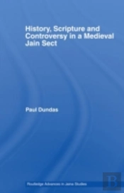 History, Scripture And Controversy In A Medieval Jain Sect