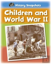 History Snapshots: Children And World War Ii