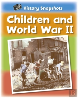 Bertrand.pt - History Snapshots: Children And World War Ii
