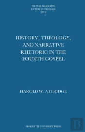 History, Theology, And Narrative Rhetoric In The Fourth Gospel