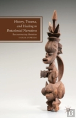 Bertrand.pt - History, Trauma, And Healing In Postcolonial Narratives