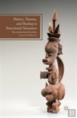 Bertrand.pt - History, Trauma, And Healing In Postcolonial Narratives