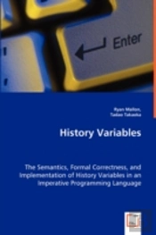 History Variables - The Semantics, Formal Correctness, And Implementation Of History Variables In An Imperative Programming Language