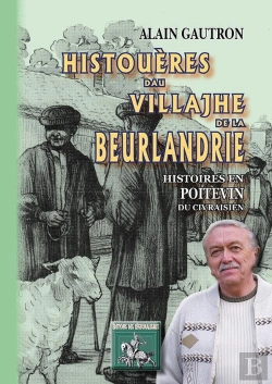 Bertrand.pt - Histouères Dau Villajhe De La Beurlandrie (Histoires En Poitevin Du Civraisien)
