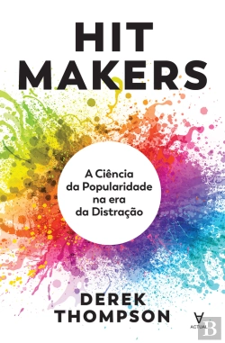 Bertrand.pt - Hit Makers - A Ciência Da Popularidade Na Era Da Distração