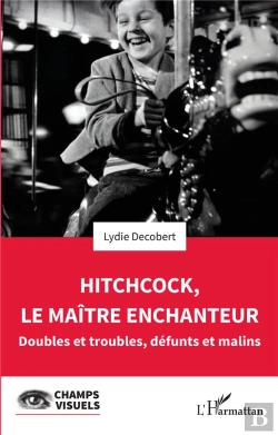 Bertrand.pt - Hitchcock, Le Maître Enchanteur : Doubles Et Troubles, Défunts Et Malins