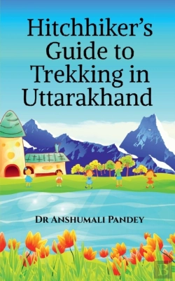 Bertrand.pt - Hitchhiker'S Guide To Trekking In Uttarakhand