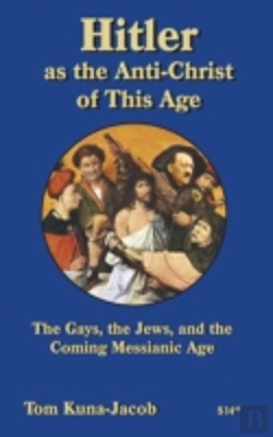 Bertrand.pt - Hitler As The Anti-Christ Of This Age: The Jews, The Les-Bi-Gays, The Other-Abled , The Coming Messianic-Age And The Last Day