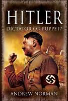 Hitler: Dictator Or Puppet?