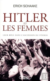 Hitler Et Les Femmes Leur Role Dans L'Ascension Du Fuhrer