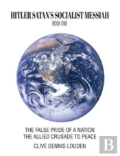 Hitler Satan'S Socialist Messiah - Book One