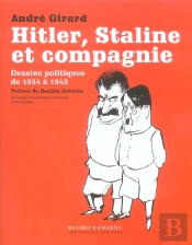 Hitler, Staline Et Compagnie ; Dessins Politiques De 1934 A 1942